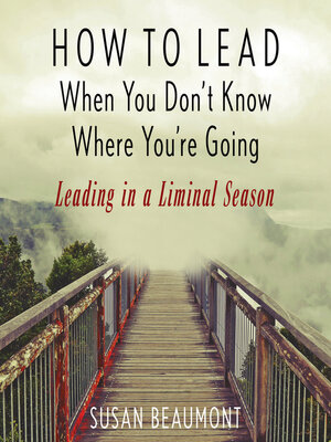 cover image of How to Lead When You Don't Know Where You're Going